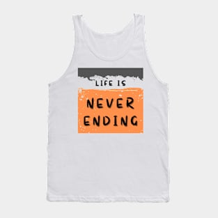 Life is never ending Tank Top